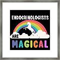 Endocrinologists Are Magical Framed Print