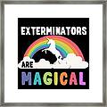 Exterminators Are Magical Framed Print