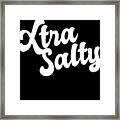 Extra Salty Super Sassy Funny Pun Framed Print