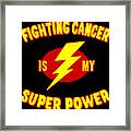 Fighting Cancer Is My Super Power Framed Print