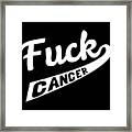 Fuck Cancer Framed Print
