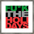 Fuck The Holidays Framed Print