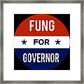 Fung For Governor Framed Print