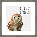 Grow Wise Little One Framed Print