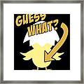 Guess What Chicken Butt Funny Framed Print