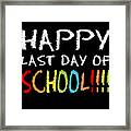 Happy Last Day Of School Framed Print
