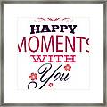 Happy Moments With You Valentines Day Framed Print