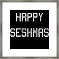 Happy Seshmas Framed Print