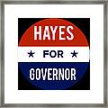 Hayes For Governor Framed Print