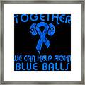 Help Fight Blue Balls Framed Print