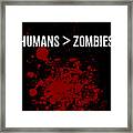Humans Are Greater Than Zombies Framed Print