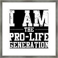 I Am The Prolife Generation Framed Print