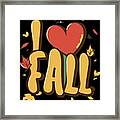 I Love Fall Autumn Leaves Framed Print