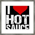 I Love Hot Sauce Framed Print