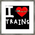 I Love Trains Framed Print
