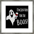 Im Just Here For The Boos Halloween Framed Print
