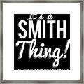 Its A Smith Thing You Wouldnt Understand Framed Print