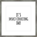 It's Insect Collecting Day Framed Print