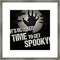 Its October Time To Get Spooky Framed Print