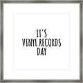 It's Vinyl Records Day Framed Print