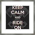 Keep Calm And Ride On - Motorcycle Riding Quote Framed Print