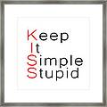 Keep It Simple Stupid Framed Print