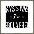 Kiss Me Im Ebola Free Retro Framed Print
