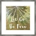 Let Go Be Free Framed Print