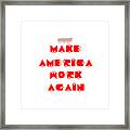 Make America Work Again Framed Print