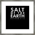 Matthew 5 13, Salt Of The Earth - Bible Verses Print 2 Framed Print