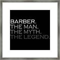 Mens Barber Gift Man Myth The Legend Framed Print