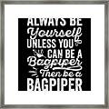 Motivational Bagpipe Quote Bagpiper Framed Print