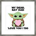 My Dear Rat Dad Love You I Do Cute Baby Alien Sci-fi Movie Lover Valentines Day Heart Framed Print