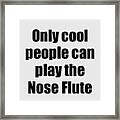 Nose Flute Player Musician Funny Gift Idea Framed Print