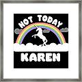Not Today Karen Framed Print