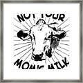 Not Your Moms Milk Vegan Framed Print