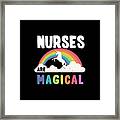 Nurses Are Magical Framed Print