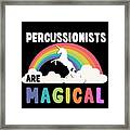 Percussionists Are Magical Framed Print