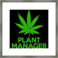 Plant Manager Weed Pot Cannabis Framed Print