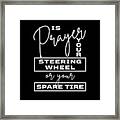 Is Prayer Your Steering Wheel - Witty, Humorous Christian Quote - Faith-based Print Framed Print