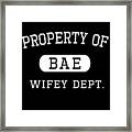 Property Of Bae Wifey Valentines Day Gift For Him Framed Print