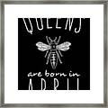 Queens Are Born In April Framed Print