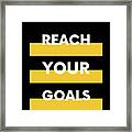Reach Your Goals - Motivation Gifts Framed Print