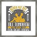 Reader Gift Never Put Off Till Tomorrow The Book You Can Read Today Framed Print