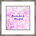 Remember To Manifest Law Of Attraction Gifts V9 Framed Print