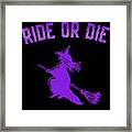 Ride Or Die Witch Framed Print
