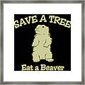 Save A Tree Eat A Beaver Framed Print