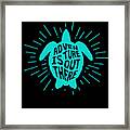 Sea Turtle Adventure Is Out There Framed Print