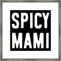 Spicy Mami Mothers Day Framed Print