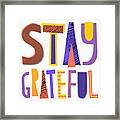 Stay Grateful- Art By Jen Montgomery Framed Print